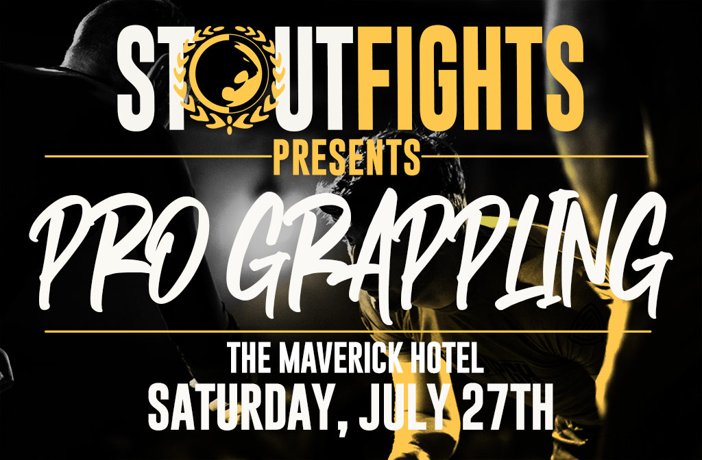 Stout Fights Pro Grappling July 27th at Maverick by Kasa